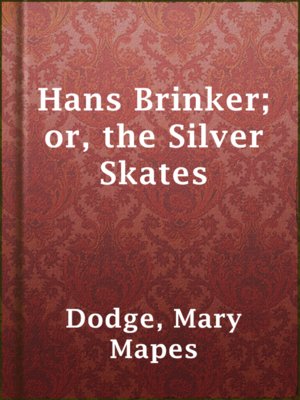 cover image of Hans Brinker; or, the Silver Skates